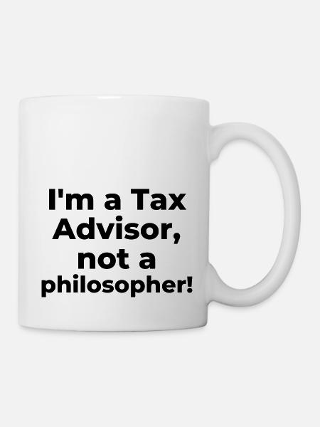 Ich bin Steuerberater, kein Philosoph - Tasse - Weiß