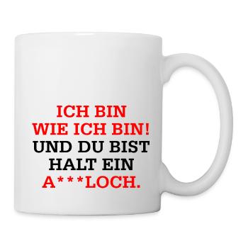 Ich bin wie ich bin und du bist halt - Tasse - Weiß - Rechts