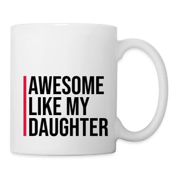 AWESOME LIKE MY DAUGHTER - Mug - white - Right
