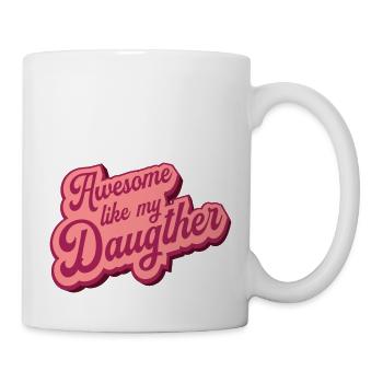 Awesome Like My Daughter - Mug - white - Right