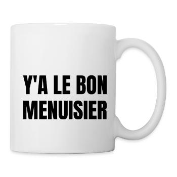 y a le bon menuisier - Mug blanc - blanc - Droite