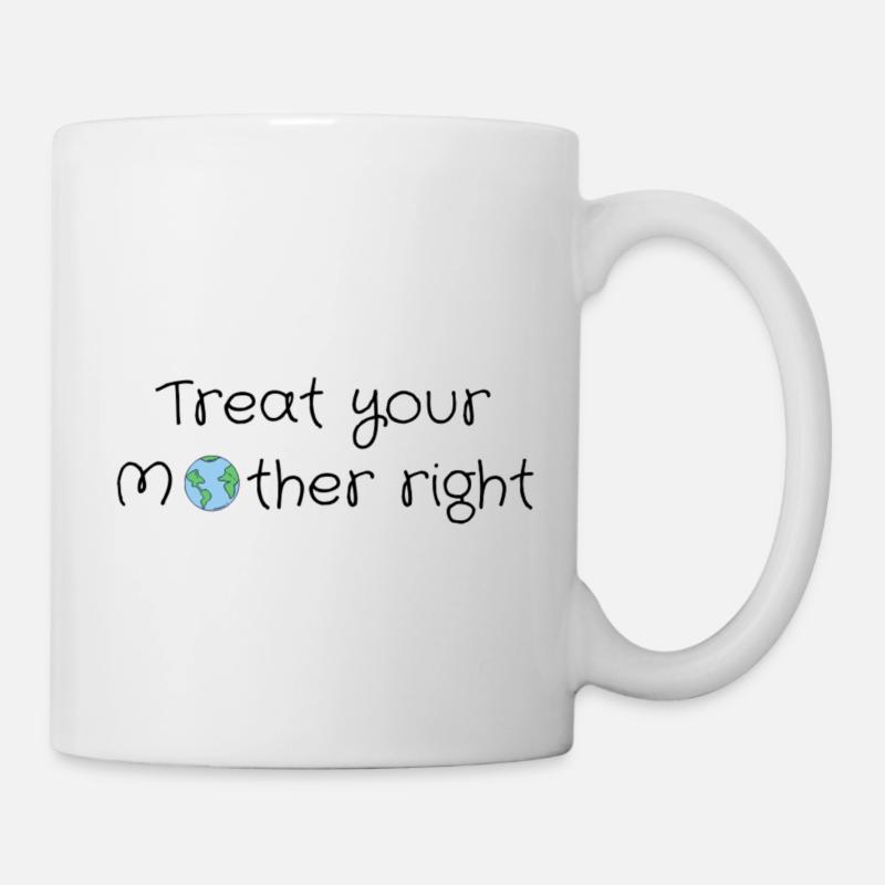 Behandle deine Mutter gut - Tasse - Weiß