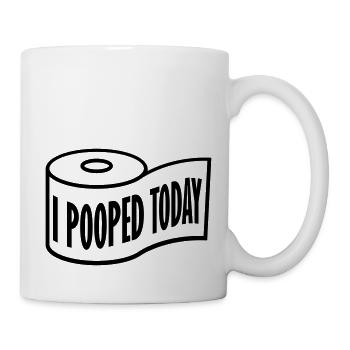 I pooped today Zitat - Tasse - Weiß - Rechts