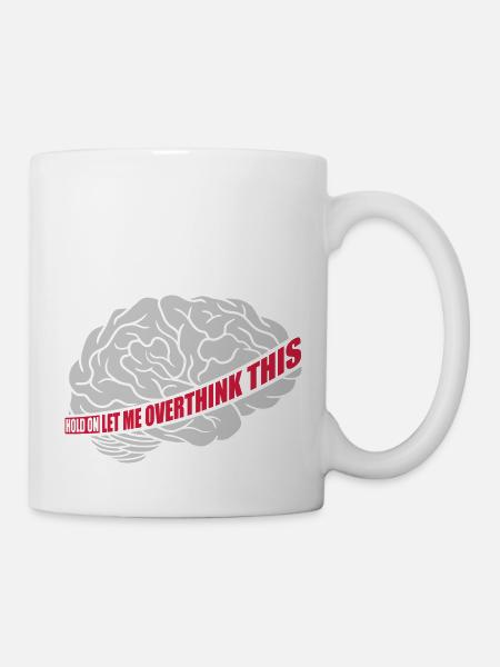 Let me overthink this - Tasse - Weiß