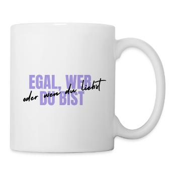 egal wer du bist design - Tasse - Weiß - Rechts