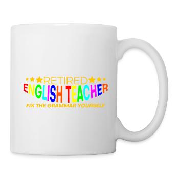 Retired English Teacher, Fix The Grammar Yourself4 - Tasse - Weiß - Rechts