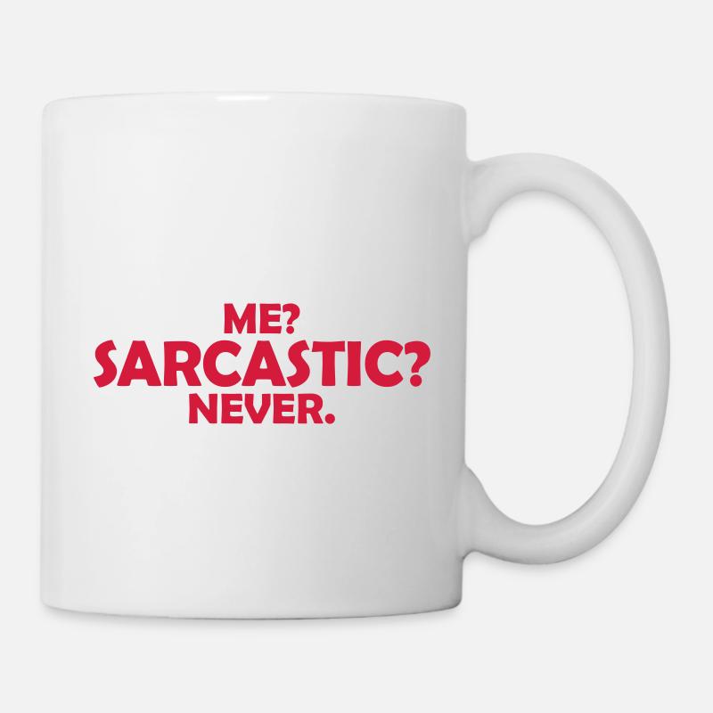 me sarcastic never Zitat - Tasse - Weiß