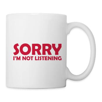 sorry in not listening - Mug - white - Right