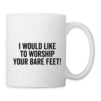 Ich möchte Ihre nackten Füße arbeiten - Tasse - Weiß - Rechts