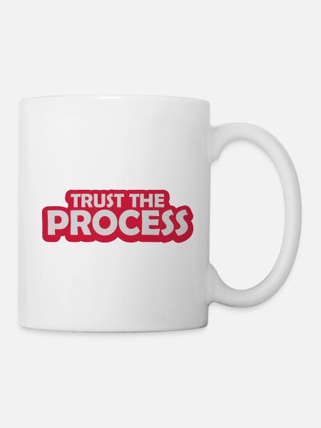 trust the process Zitat - Tasse - Weiß