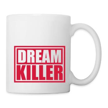 dream killer Pessimisten Zitat - Tasse - Weiß - Rechts