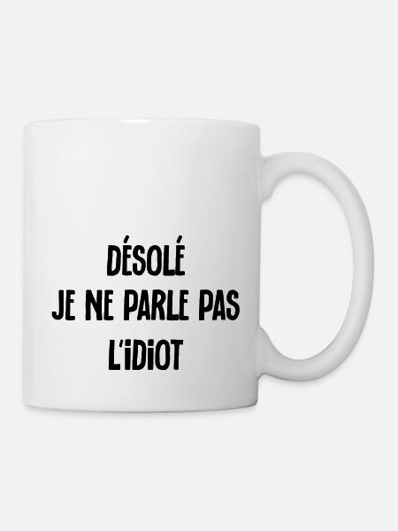 Désolé je ne parle pas l' idiot - humour sarcasme - Mug blanc - blanc