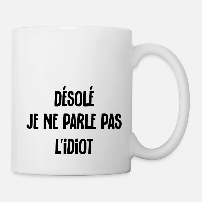 Désolé je ne parle pas l' idiot - humour sarcasme - Mug blanc - blanc