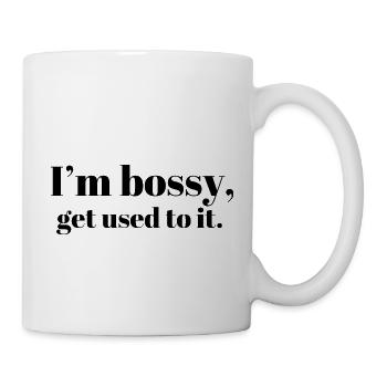 Ich bin herrisch | Mädchen-Chefin - Tasse - Weiß - Rechts