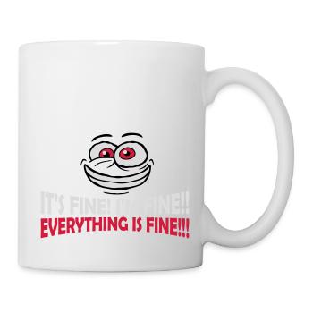everything is fine quote - Mug - white - Right