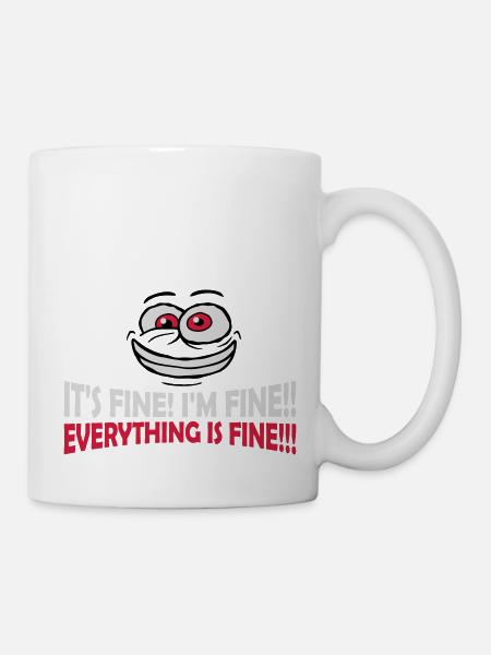 everything is fine Zitat - Tasse - Weiß