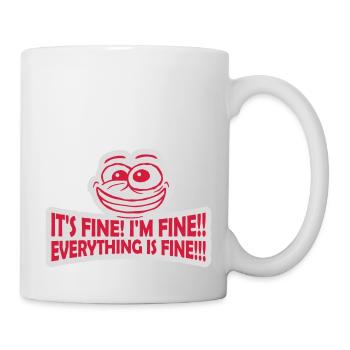 everything is fine quote - Mug - white - Right