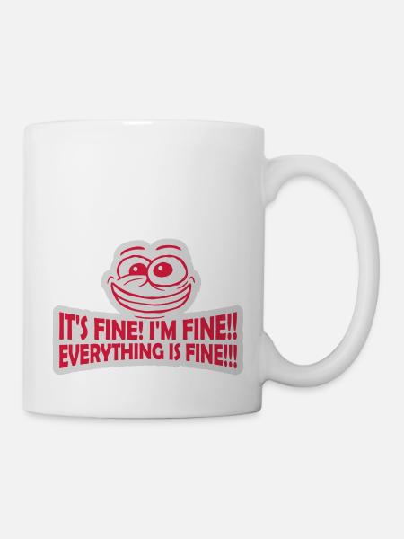 everything is fine Zitat - Tasse - Weiß