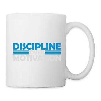 discipline over motivation Zitat - Tasse - Weiß - Rechts