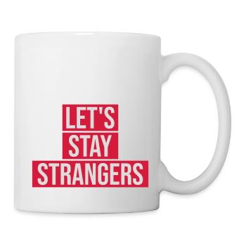 lets stay strangers quote - Mug - white - Right