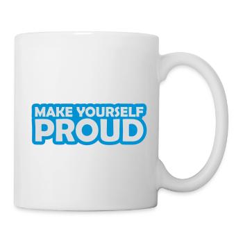 make yourself proud Zitat - Tasse - Weiß - Rechts