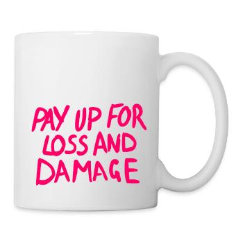 Pay up for loss and damage - Mug - white - Right