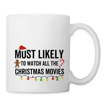 Am wahrscheinlichsten, um alle Weihnachtsfilme zu sehen - Tasse - Weiß - Rechts