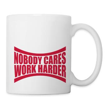nobody cares work harder - Mug - white - Right