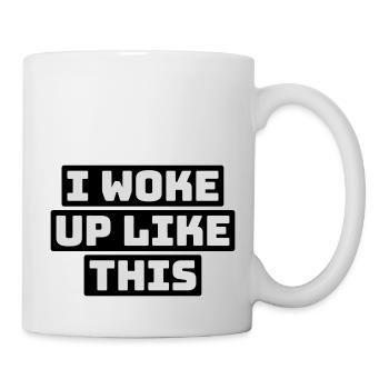 woke up like this - Mug - white - Right