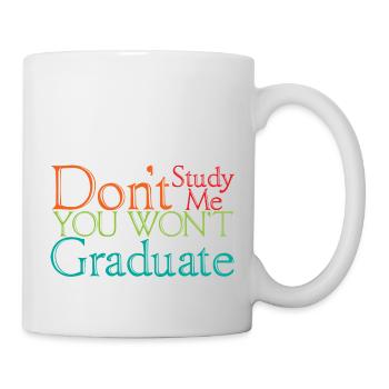 Don't Study Me You Won't Graduate 4 - Mug - white - Right