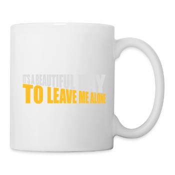 leave me alone day - Tasse - Weiß - Rechts