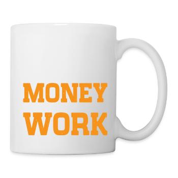 Everybody Wants The Money Nobody Wants The Work 15 - Tasse - Weiß - Rechts