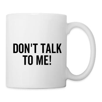 Don't Talk To Me - Mug - white - Right