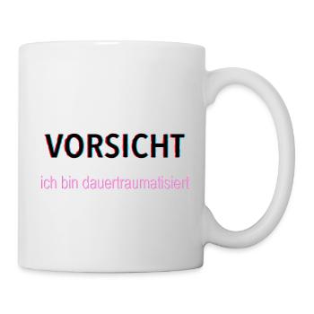 Vorsicht ich bin dauertraumatisiert - Tasse - Weiß - Rechts
