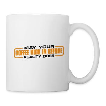 May Your Coffee Kick In Before Reality Does 35 - Mug - white - Right