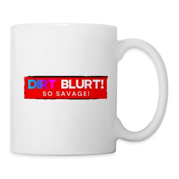 Dreck platzt! So wild! - Tasse - Weiß - Rechts