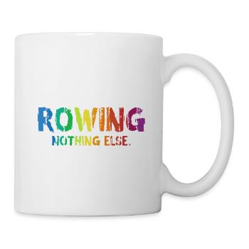Rowing - Nothing Else - Rudern - Ruderer - Ruderin - Tasse - Weiß - Rechts
