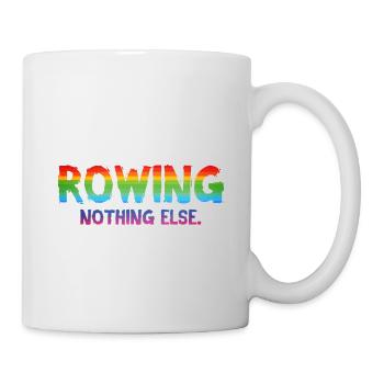 Rowing - Nothing Else - Rudern - Ruderer - Ruderin - Tasse - Weiß - Rechts