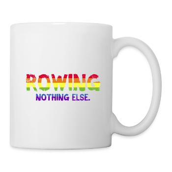 Rowing - Nothing Else - Rudern - Ruderer - Ruderin - Tasse - Weiß - Rechts