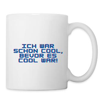 Ich war schon cool, bevor es cool war! - Tasse - Weiß - Rechts