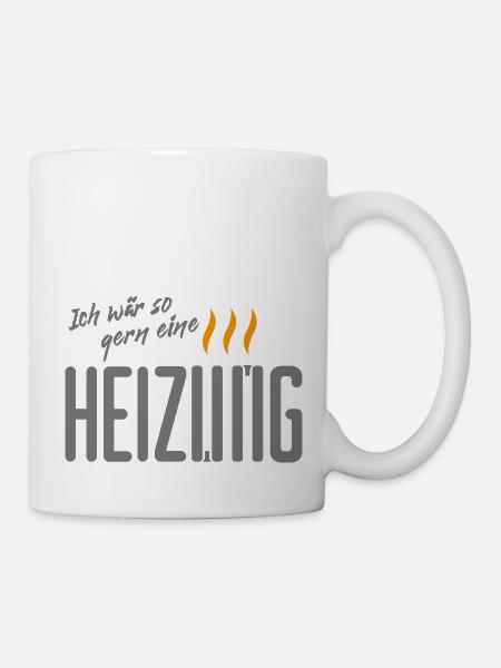 Ich waer so gern eine Heizung - Tasse - Weiß