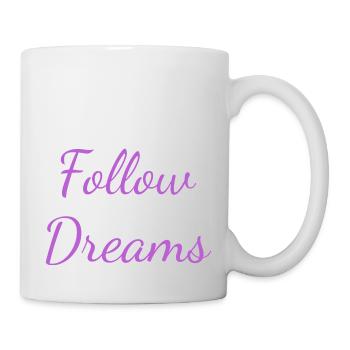 Follow YOUR Dreams - Tasse - Weiß - Rechts