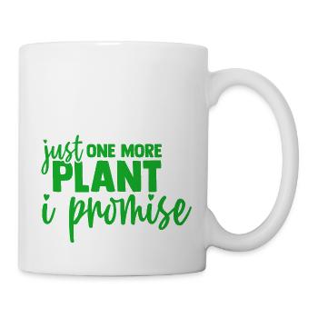 Nur noch eine Pflanze, versprochen, Gartenarbeit, Blumen - Tasse - Weiß - Rechts