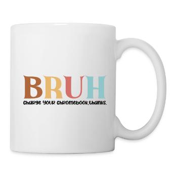 Bruh Charge Your Chromebook Sarcastic Teacher - Mug - white - Right