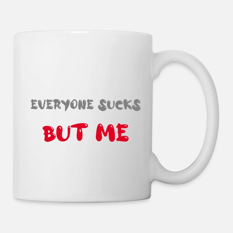 everyone sucks but me - Mug - white