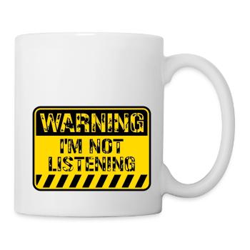 Warning Sign Sorry I'm Not Listening Funny Humor - Mug - white - Right