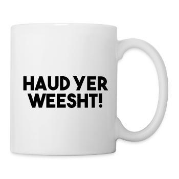 Haud Yer Weesht! - Lustiges schottisches Slang-Zitat - Tasse - Weiß - Rechts