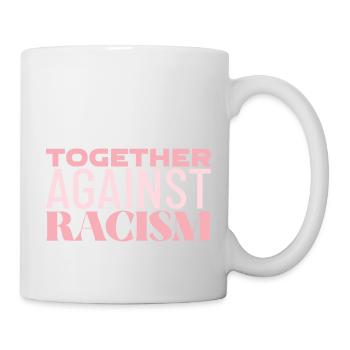 TOGETHER AGAINST RACISM - Tasse - Weiß - Rechts