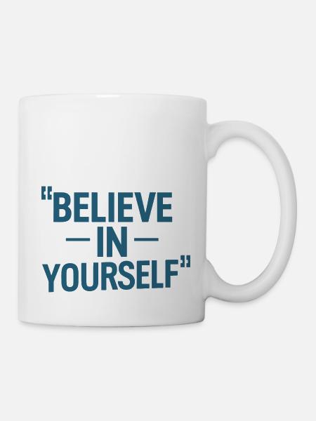 GLAUBE AN DICH SELBST - Tasse - Weiß
