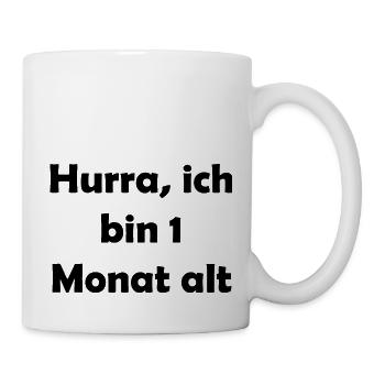 Hurra, ich bin 1 Monat alt - Tasse - Weiß - Rechts